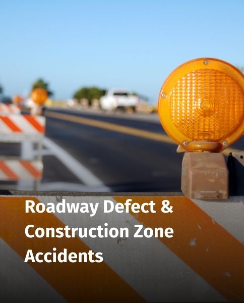 Roadway Defect & Construction Zone Accidents